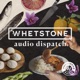 Whetstone Audio Dispatch