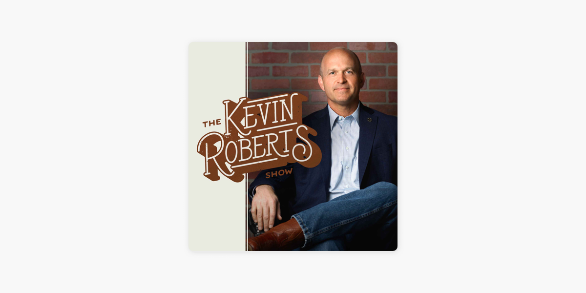 ‎The Kevin Roberts Show on Apple Podcasts