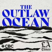 The Outlaw Ocean - The LA Times + CBC Podcasts