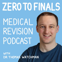The Zero to Finals Medical Revision Podcast podcast
