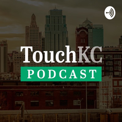 TouchKC Podcast TouchKC Podcast