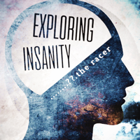Exploring Insanity: The Racer podcast