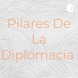 Pilares De La Diplomacia 