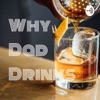 Why Dad Drinks Podcast artwork