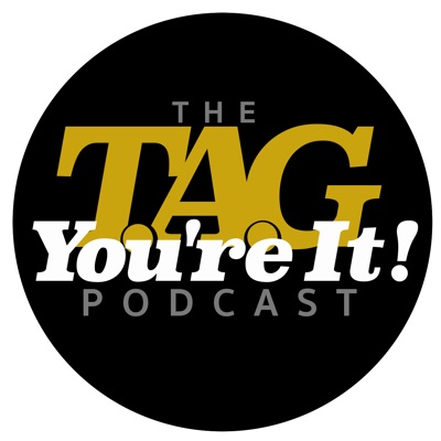 The T.A.G. You're It! Podcast The T.A.G. You're It! Podcast