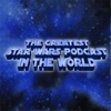 Greatest Star Wars Podcast in the World artwork