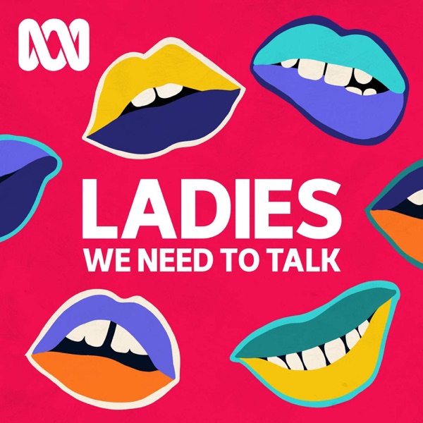 Ladies, We Need To Talk Ladies, We Need To Talk