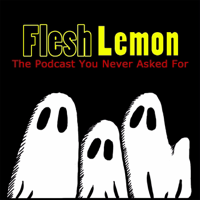 Flesh Lemon podcast