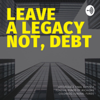 Leave a Legacy, Not Debt podcast