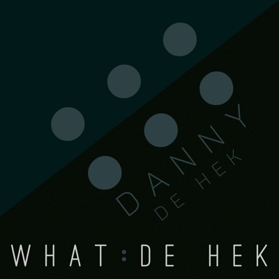 WHAT : DE HEK WHAT : DE HEK