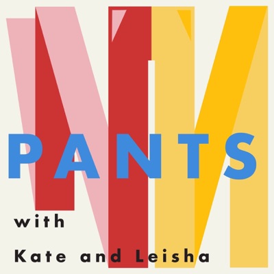PANTS with Kate and Leisha PANTS with Kate and Leisha