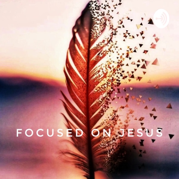 FOCUSED ON JESUS Artwork