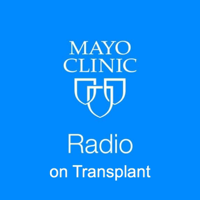 Mayo Clinic Radio on Transplant podcast