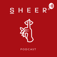 SHEER PODCAST podcast