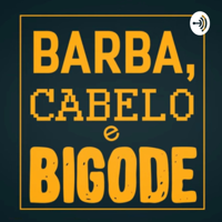 Barba, Cabelo e Bigode podcast