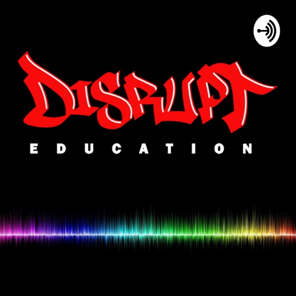 Disrupt Education Disrupt Education