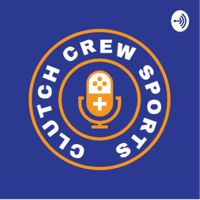 Clutch Crew Sports podcast
