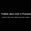Three Men and a Pigskin's Podcast artwork