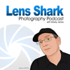Lens Shark Photography Podcast - Sharky James