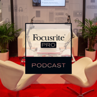 Focusrite Pro Podcast podcast