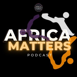 The Africa Matters Podcast Season 2: What In The Technology!