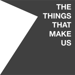 The Things That Make Us