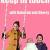 Keep In Touch! with Deb and Sherry