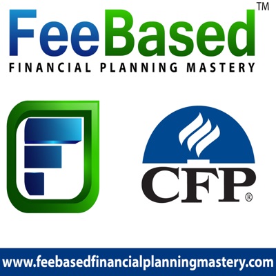 The Fee Based Financial Planning Mastery Podcast | Escape the shackles of a commission based financial planning business The Fee Based Financial Planning Mastery Podcast | Escape the shackles of a commission based financial planning business