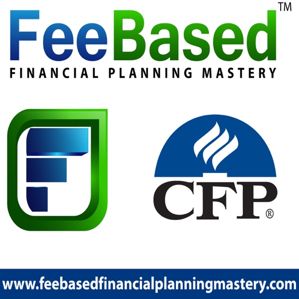 The Fee Based Financial Planning Mastery Podcast | Escape the shackles of a commission based financial planning business