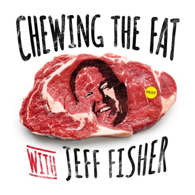 Chewing the Fat with Jeff Fisher Chewing the Fat with Jeff Fisher