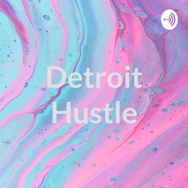 Detroit Hustle Artwork