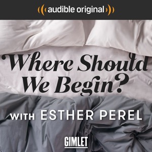Where Should We Begin? with Esther Perel