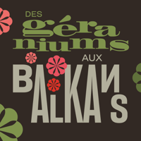 Des géraniums aux Balkans - RTS podcast