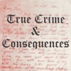 True Crime & Consequences artwork