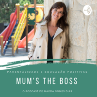 Mum's the boss | Parentalidade Positiva podcast
