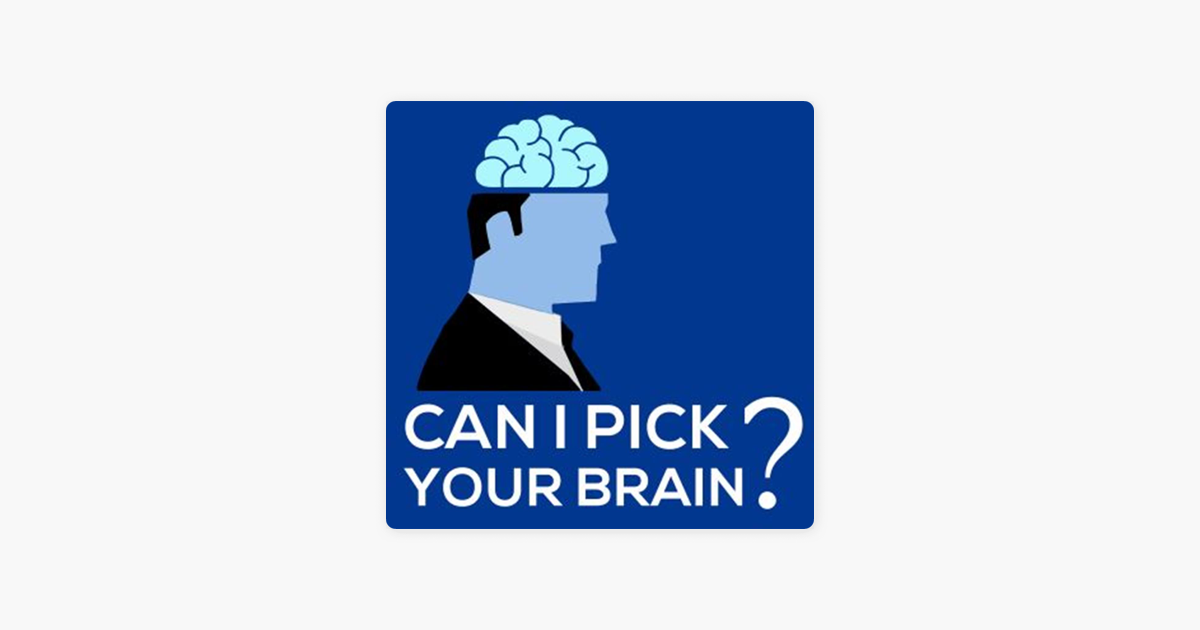 ‎can I Pick Your Brain On Apple Podcasts