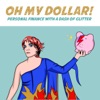 Oh My Dollar! artwork