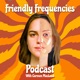 Friendly Frequencies Podcast