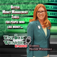 Unlock Your Wealth Radio Starring Heather Wagenhals podcast