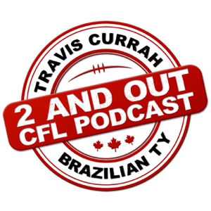 2 and Out CFL Podcast