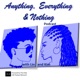 Anything, Everything & Nothing