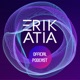 Erik Atia Official Podcast