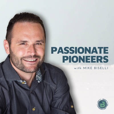 Passionate Pioneers with Mike Biselli Passionate Pioneers with Mike Biselli