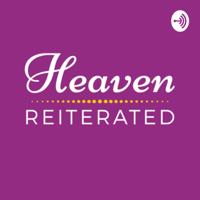 Heaven Reiterated podcast