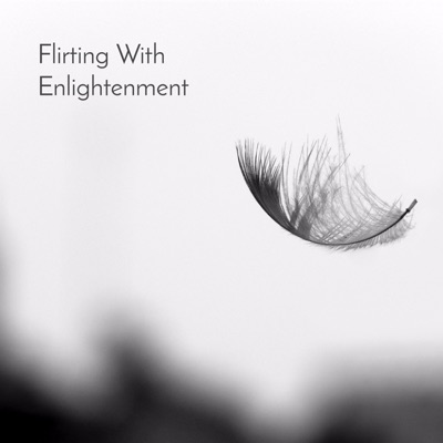 Flirting with Enlightenment Flirting with Enlightenment