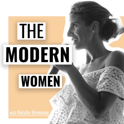 The Modern Women with Natalie Drenovac The Modern Women with Natalie Drenovac