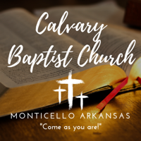 Calvary Baptist Church - Monticello, Arkansas podcast