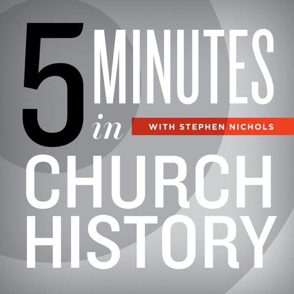 5 Minutes in Church History with Stephen Nichols image