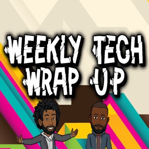 Episode 12: Weekly Tech Wrap Up