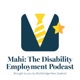 Mahi - The Disability Employment Podcast